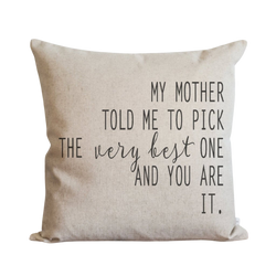 My Mother Told Me Pillow Cover