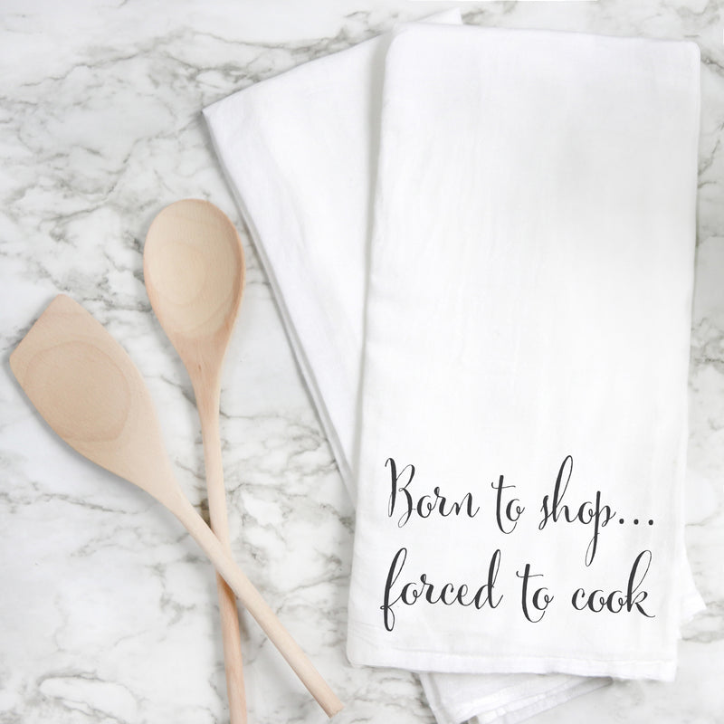 Born To Shop. Forced To Cook Tea Towel