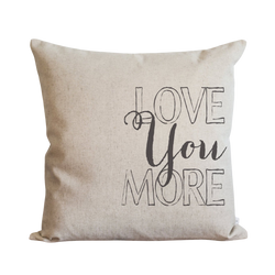 Love You More Pillow Cover.