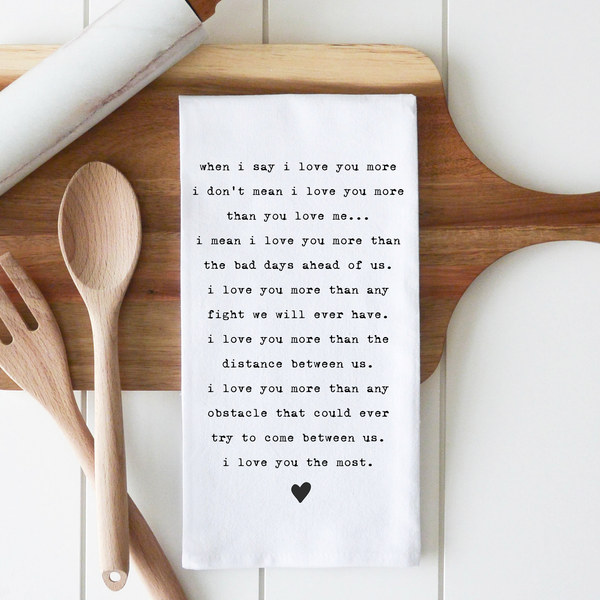 I Love You The Most Tea Towel