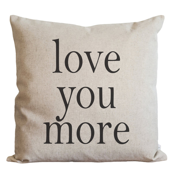 Love You More Pillow Cover