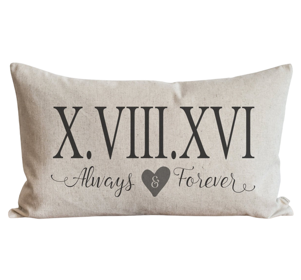 Custom Roman Numeral Always & Forever Pillow Cover.