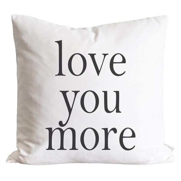 Love You More Pillow Cover