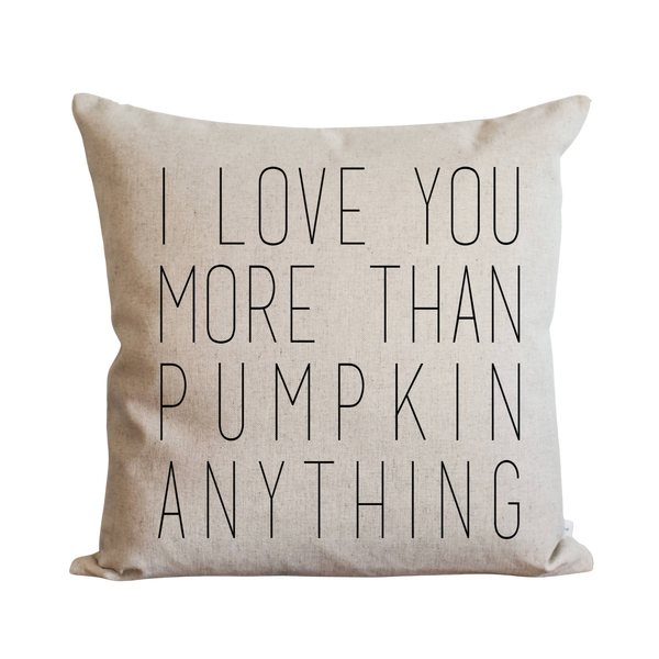 I Love You More Than Pumpkin Anything Pillow Cover.