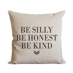Be Silly_Be Honest_Be Kind Pillow Cover.
