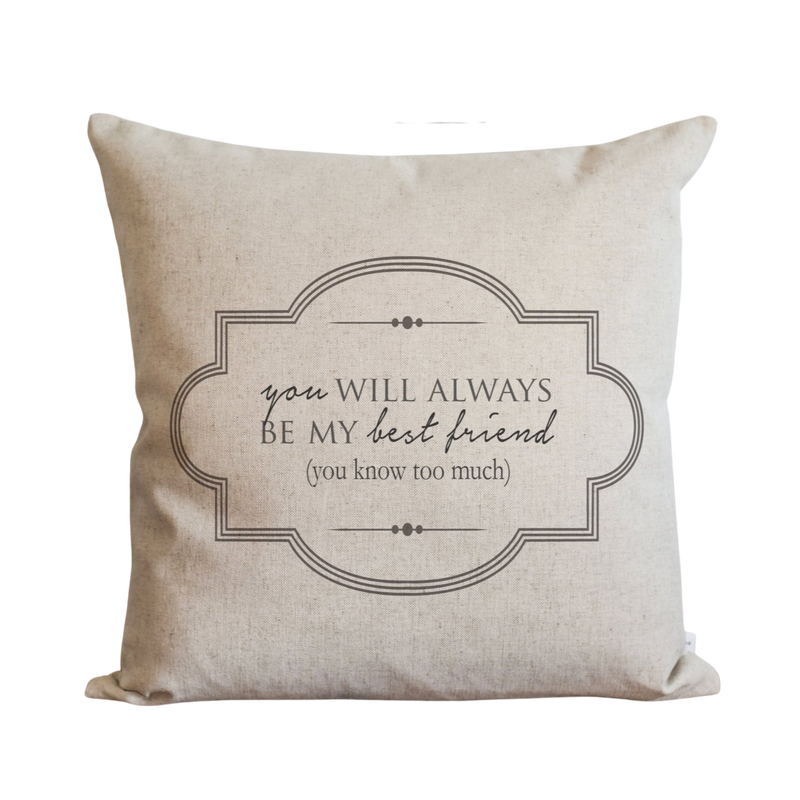 You Will Always Be My Best Friend Pillow Cover.