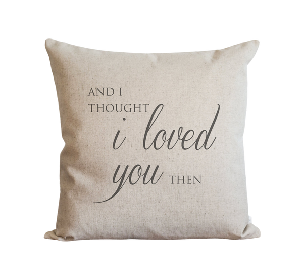 Loved You Then Pillow Cover
