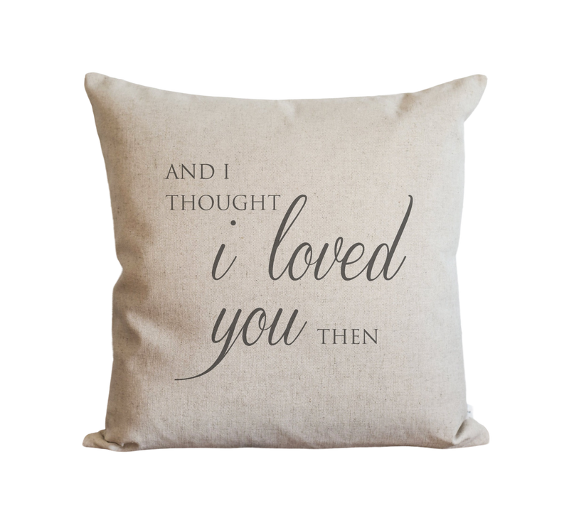 Loved You Then Pillow Cover