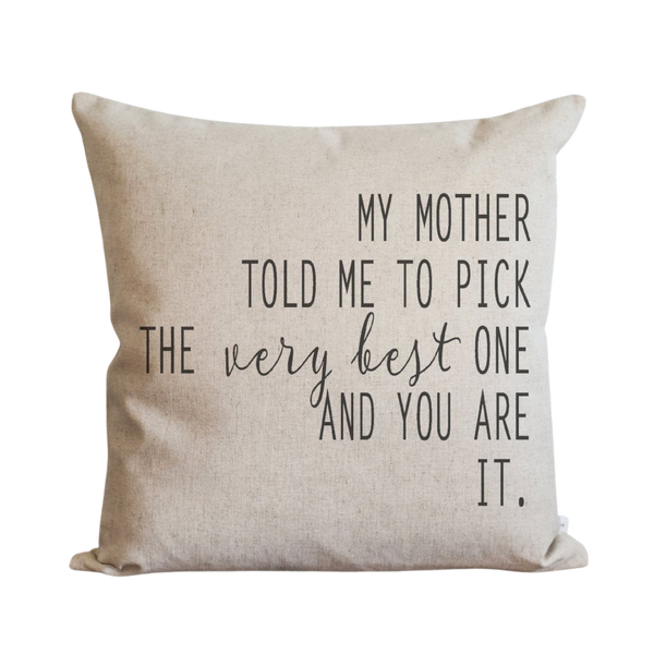 My Mother Told Me Pillow Cover