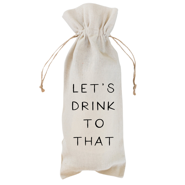 a wine bag that says, let's drink to that