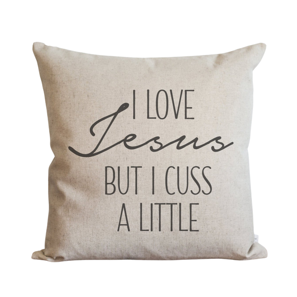 I Love Jesus But I Cuss A Little Pillow Cover.