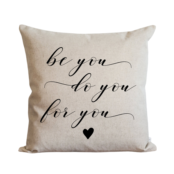 Be You. Do You. For You. Pillow Cover.