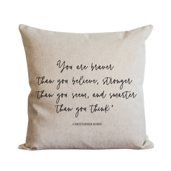 You Are Braver Than You Believe Pillow Cover.