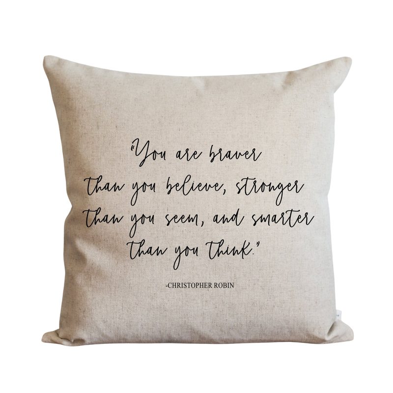 You Are Braver Than You Believe Pillow Cover.