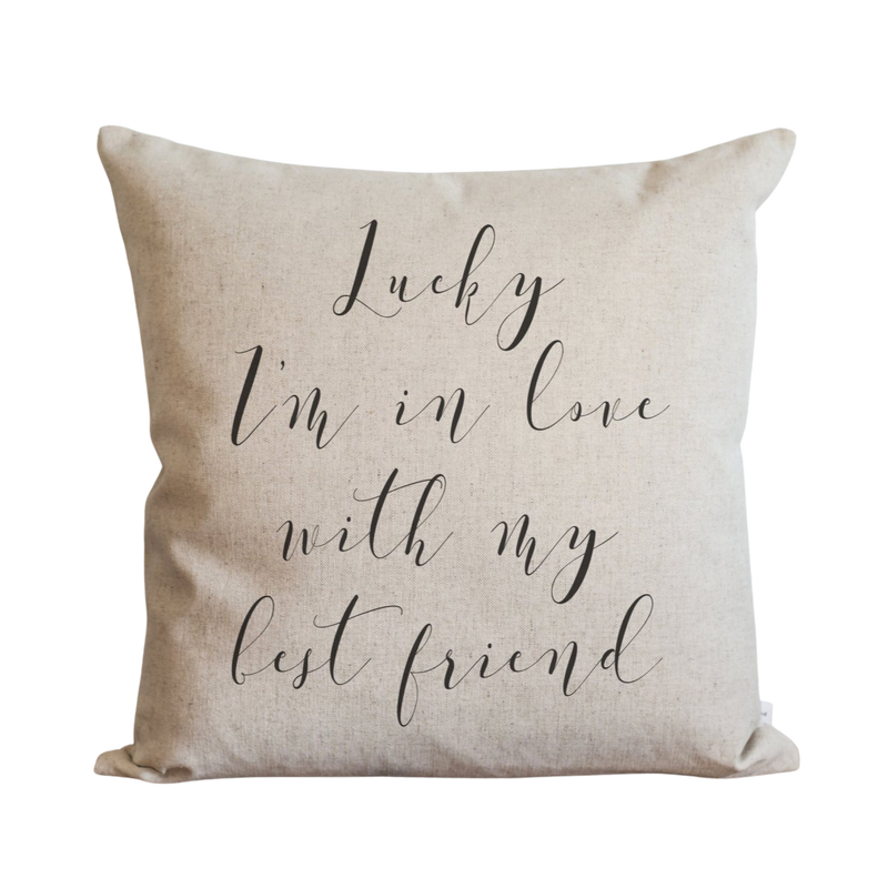 Lucky I m in Love with My Best Friend Pillow Cover. Natural 20 x 20