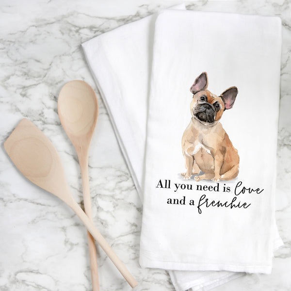 All You Need {Frenchie} Tea Towel