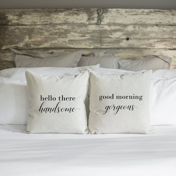 Good Morning Gorgeous | Hello There Handsome Pillow Cover Set.