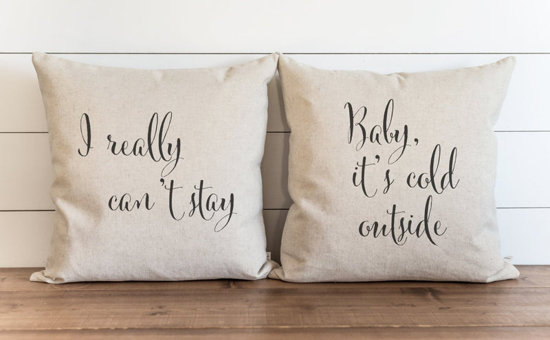 I Really Can't Stay_Baby It's Cold Outside Pillow Cover.